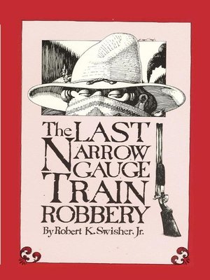 cover image of The Last Narrow Gauge Train Robbery